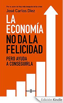 Portada del libro: La economía no da la felicidad pero ayuda a conseguirla.